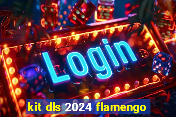 kit dls 2024 flamengo